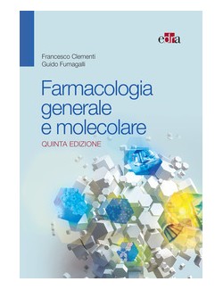 Farmacologia generale e molecolare - Clemente Fumagalli
